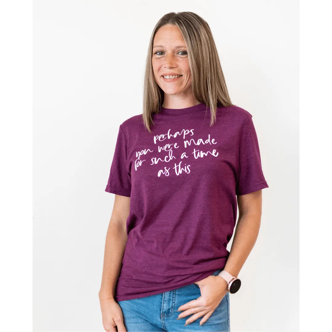 Perhaps You Were Made for Such a Time as This Jewel Tone Unisex Shirt